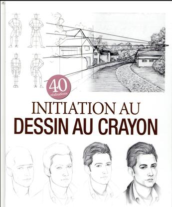 Couverture du livre « Initiation au dessin au crayon ; 40 réalisations » de Marc Bousquet aux éditions Editions Esi