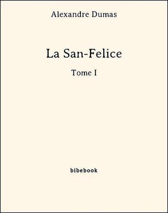 Couverture du livre « La San-Felice t.1 » de Alexandre Dumas aux éditions Bibebook