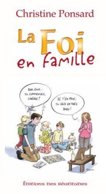 Couverture du livre « La foi en famille » de Christine Ponsard aux éditions Des Beatitudes