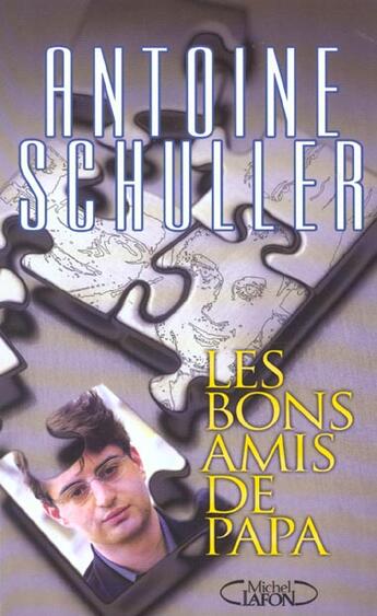 Couverture du livre « Les Bons Amis De Papa » de Antoine Schuller aux éditions Michel Lafon