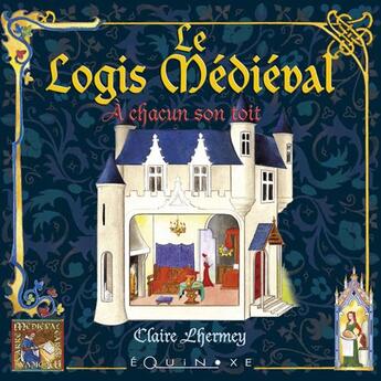Couverture du livre « Le logis médiéval » de Claire Lhermey aux éditions Equinoxe