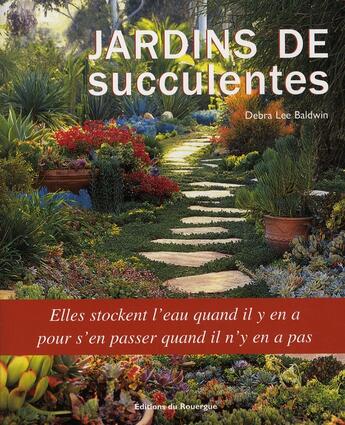 Couverture du livre « Jardins de succulentes » de Debra Lee Baldwin aux éditions Rouergue