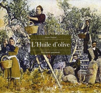 Couverture du livre « L'huile d'olive » de Anne Vantal aux éditions Chene