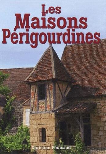 Couverture du livre « Les maisons périgourdines » de  aux éditions Communication Presse Edition