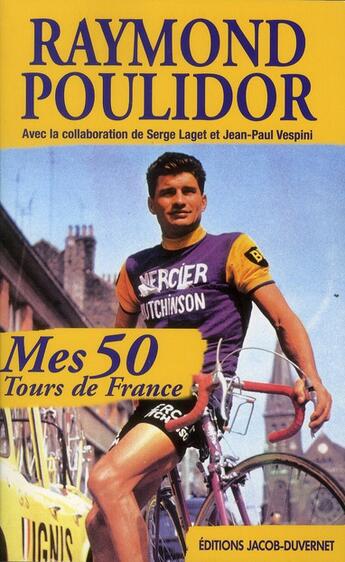 Couverture du livre « Mes 50 tours de France » de Raymond Poulidor aux éditions Jacob-duvernet