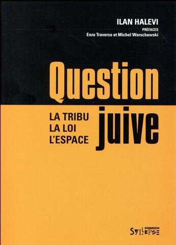 Couverture du livre « Question juive ; la tribu, la loi, l'espace » de Ilan Halevi aux éditions Syllepse