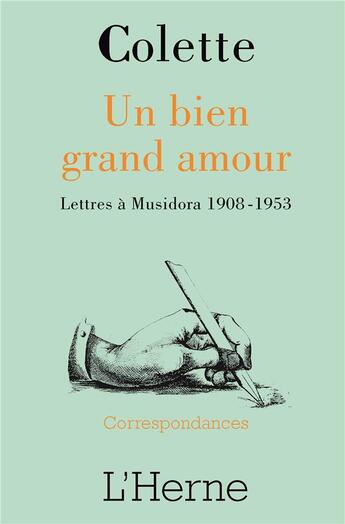 Couverture du livre « Un bien grand amour ; lettres à Musidora 1908-1953 » de Colette aux éditions L'herne