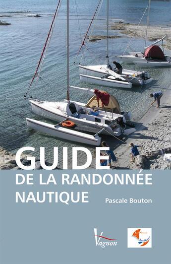 Couverture du livre « Guide de la randonnée nautique » de Bouton Pascal aux éditions Vagnon