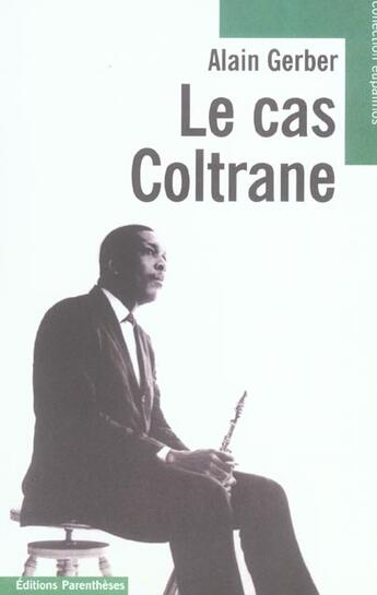 Couverture du livre « Le cas coltrane » de Alain Gerber aux éditions Parentheses