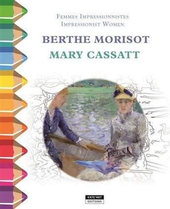 Couverture du livre « Berthe morisot & mary cassatt : femmes impressionistes - color zen » de  aux éditions Kate'art