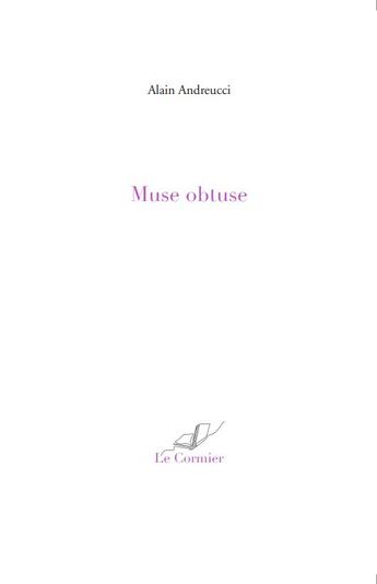 Couverture du livre « Muse obtuse » de Alain Andreucci aux éditions Cormier