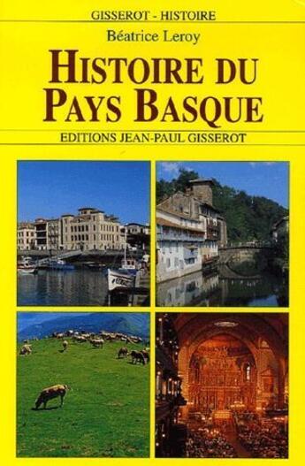 Couverture du livre « Histoire du Pays Basque » de Béatrice Leroy aux éditions Gisserot