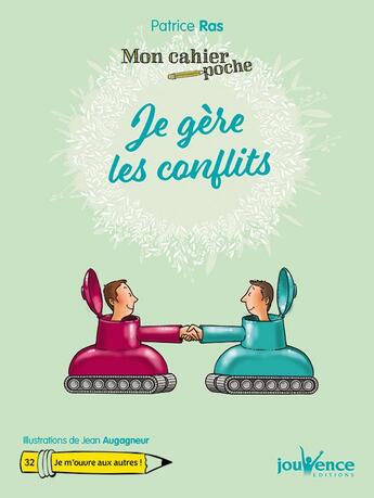 Couverture du livre « Mon cahier poche Tome 32 : je gère les conflits » de Jean Augagneur et Patrice Ras aux éditions Jouvence