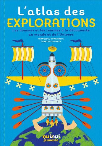 Couverture du livre « L'atlas des explorations : les hommes à la découverte du monde et de l'univers » de Francesco Tomasinelli et Ignazio Fulghesu aux éditions Nuinui Jeunesse