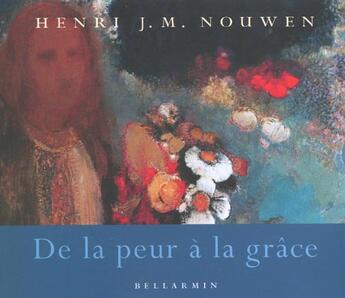 Couverture du livre « De la peur a la grace » de Nouwen H aux éditions Bellarmin