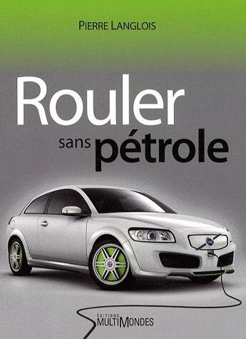 Couverture du livre « Rouler sans pétrole » de Pierre Langlois aux éditions Multimondes