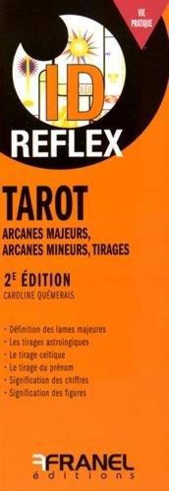 Couverture du livre « Id réflex : tarot ; arcanes majeures, arcanes mineures, tirages (2e édition) » de Caroline Quemerais aux éditions Arnaud Franel