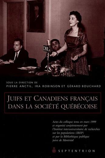 Couverture du livre « Juifs et Canadiens français dans la société québécoise » de Anctil Pierre et Ira Robinson et Gerard Bouchard aux éditions Pu Du Septentrion