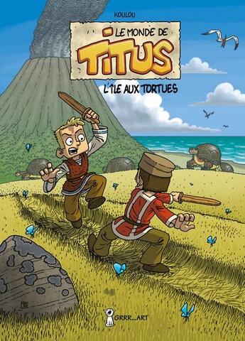 Couverture du livre « Le monde de Titus t.1 ; l'île aux tortues » de Koulou aux éditions Grrr...art