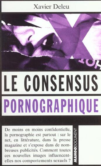 Couverture du livre « Le Consensus Pornographique » de Xavier Deleu aux éditions Mango