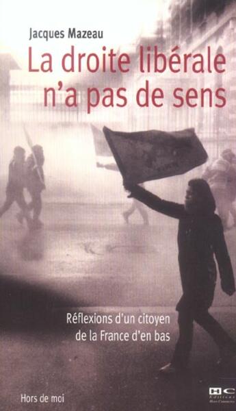 Couverture du livre « La Droite N A Pas De Sens ; Reflexion D'Un Citoyen De La France D'En-Bas » de Jacques Mazeau aux éditions Hors Commerce