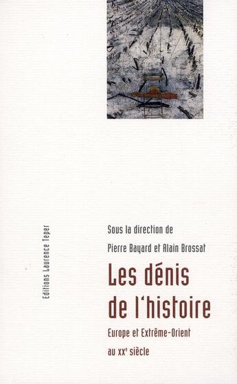 Couverture du livre « Les dénis de l'histoire ; Europe et Extrême-Orient au XX siècle » de Pierre Bayard et Alain Brossat aux éditions Corlevour