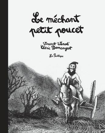 Couverture du livre « Le méchant petit Poucet » de Cedric Demangeot et Vanoli Vincent aux éditions La Pasteque