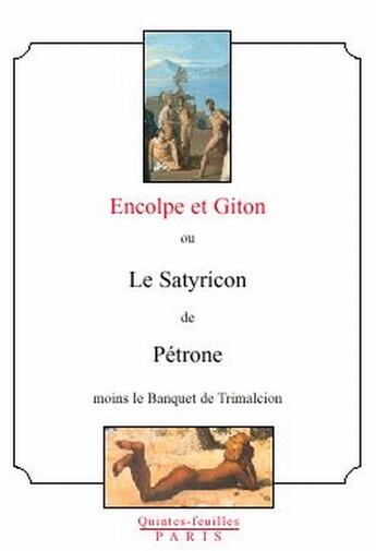 Couverture du livre « Encolpe et giton ou le satyricon de petrone moins le banquet de trimalcion » de Petrone aux éditions Quintes-feuilles