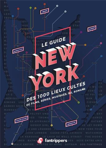 Couverture du livre « Le guide New York des 1000 lieux cultes de films, séries, romans, BD, musiques » de Nicolas Albert et Regis Schneider aux éditions Fantrippers