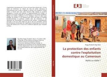 Couverture du livre « La protection des enfants contre l'exploitation domestique au cameroun - mythe ou realite ? » de  aux éditions Editions Universitaires Europeennes