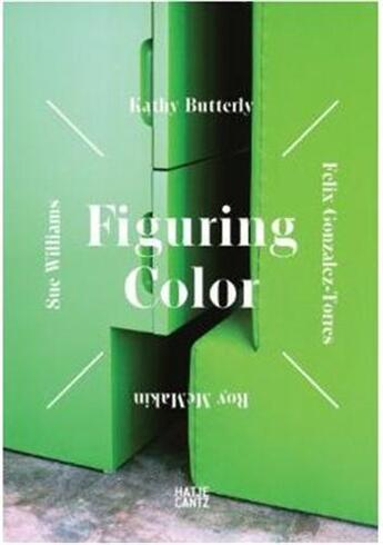 Couverture du livre « Figuring color - kathy butterly, felix gonzalez-torres, roy mcmakin, sue williams » de Porter aux éditions Hatje Cantz