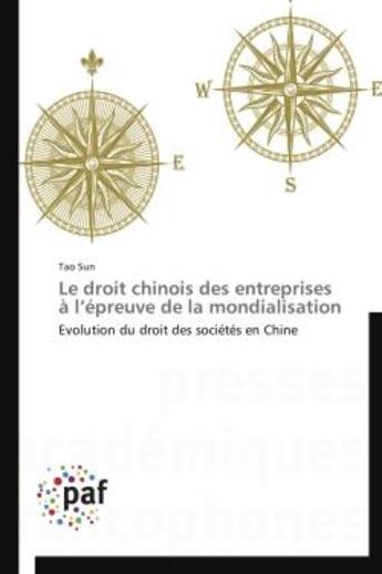 Couverture du livre « Le droit chinois des entreprises à l'épreuve de la mondialisation » de Tao Sun aux éditions Presses Academiques Francophones