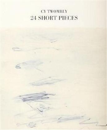 Couverture du livre « Cy twombly 24 short pieces /anglais/allemand » de Cy Twombly aux éditions Schirmer Mosel