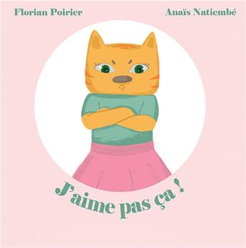 Couverture du livre « J'aime pas ça ! » de Florian Poirier aux éditions Nats