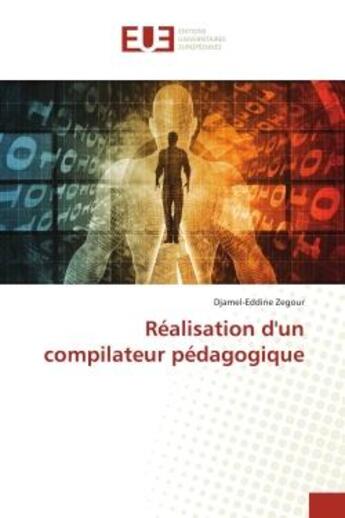 Couverture du livre « Realisation d'un compilateur pedagogique » de Zegour Djamel-Eddine aux éditions Editions Universitaires Europeennes