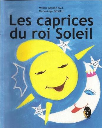 Couverture du livre « Les caprices du roi soleil » de Malick Mayabe Fall aux éditions Ruisseaux D'afrique Editions