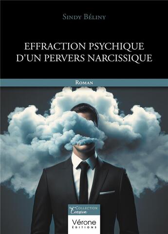 Couverture du livre « Effraction psychique d'un pervers narcissique » de Sindy Beliny aux éditions Verone