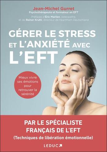 Couverture du livre « Gérer le stress et l'anxiété avec l'EFT » de Eric Marlien et Jean-Michel Gurret et Reiner Krutti aux éditions Leduc