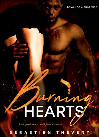 Couverture du livre « Burning hearts : il est grand temps de dégivrer les coeurs » de Sebastien Theveny aux éditions Bookelis