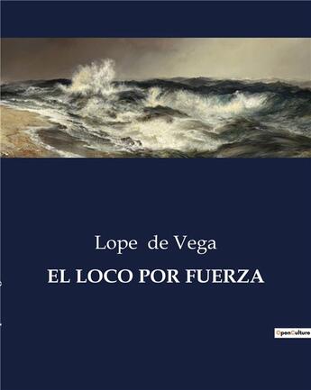 Couverture du livre « El loco por fuerza » de Lope De Vega aux éditions Culturea