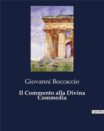 Couverture du livre « Il Commento alla Divina Commedia » de Giovanni Boccaccio aux éditions Culturea