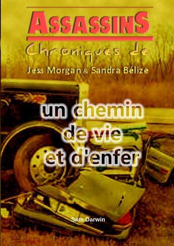 Couverture du livre « Assassins - chroniques de jess morgan & sandra belize 2. un chemin de vie et d'enfer » de Darwin Sam aux éditions Lulu