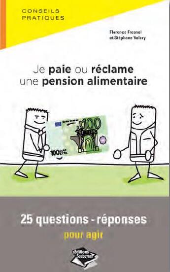 Couverture du livre « Je paie ou réclame une pension alimentaire ; 25 questions-réponses pour agir » de Stephane Valory et Florence Fresnel aux éditions Les Editions Dans La Poche