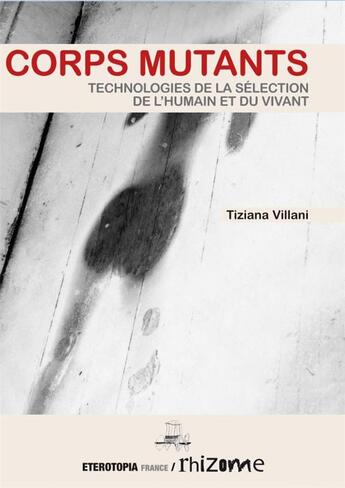 Couverture du livre « Corps mutants ; technologies de la sélection de l'humain et du vivant » de Tiziana Villani aux éditions Eterotopia