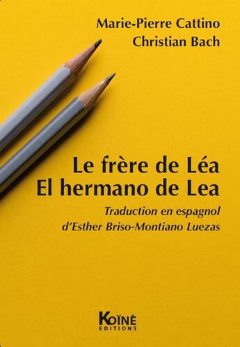 Couverture du livre « Le frère de Léa ; el hermano de Léa » de Marie-Pierre Cattino et Christian Bach aux éditions Koine