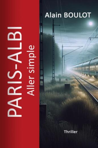 Couverture du livre « Paris-Albi, aller simple » de Alain Boulot aux éditions Thebookedition.com