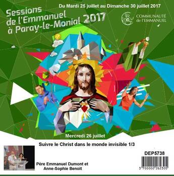 Couverture du livre « Suivre le Christ dans le monde invisible 1/2 ; session du 25 au 30 juillet 2017 » de Emmanuel Dumont aux éditions Emmanuel