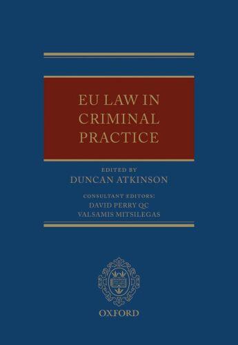 Couverture du livre « EU Law in Criminal Practice » de Duncan Atkinson aux éditions Oup Oxford