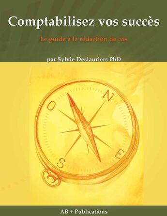 Couverture du livre « Comptabilisez vos succès (2010) » de Sylvie Deslauriers aux éditions Ab + Publications Inc.