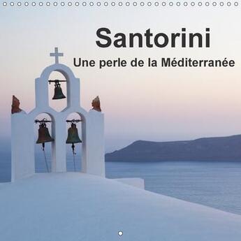 Couverture du livre « Santorini une perle de la mediterranee calendrier mural 2018 - calendrier avec des images mer » de Reuke S aux éditions Calvendo